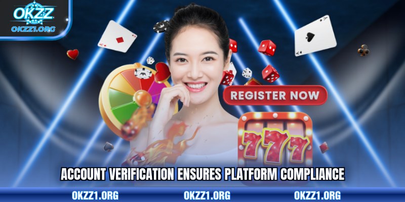 Account verification ensures platform compliance