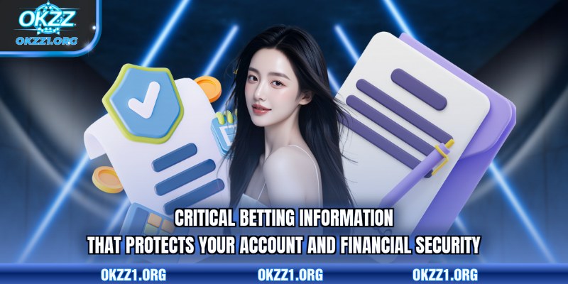 Critical betting information that protects your account and financial security