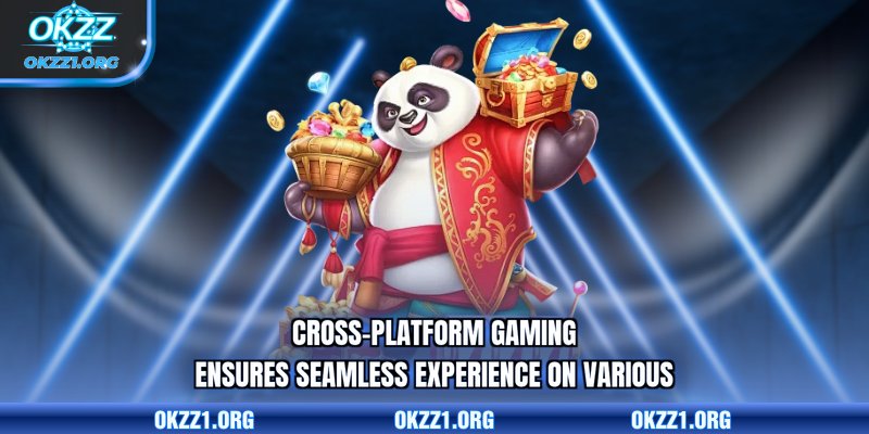 Cross-platform gaming ensures seamless experience on various