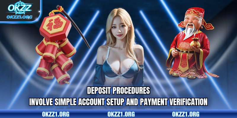 Deposit procedures involve simple account setup and payment verification