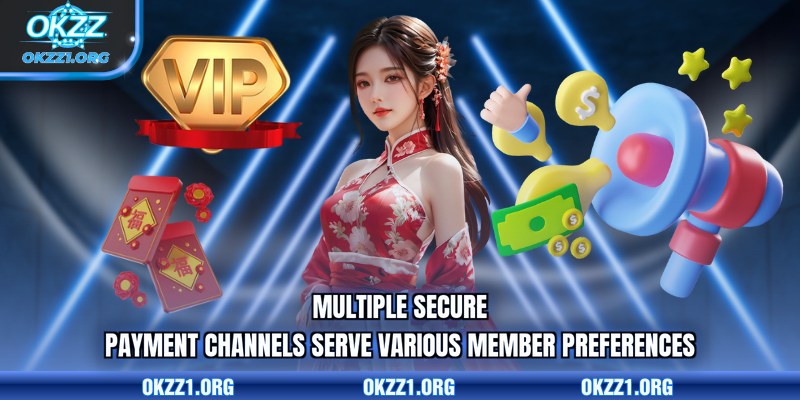 Multiple secure payment channels serve various member preferences