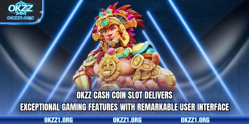OKZZ Cash Coin slot delivers exceptional gaming features with remarkable user interface