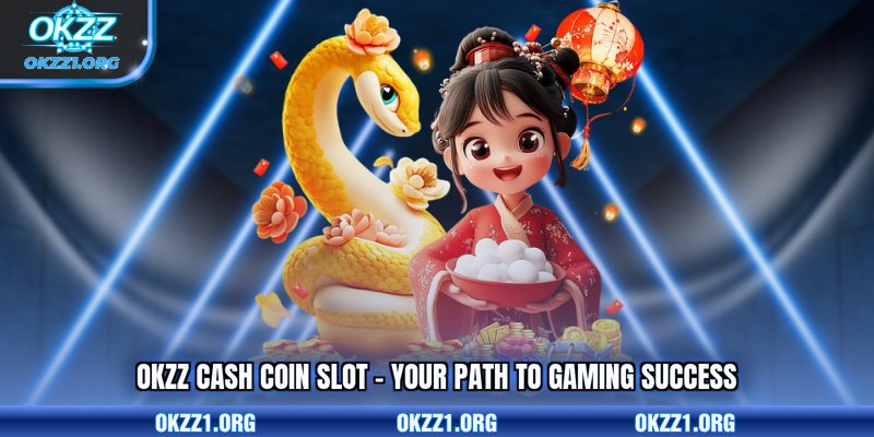 OKZZ Cash Coin Slot - Your Path to Gaming Success