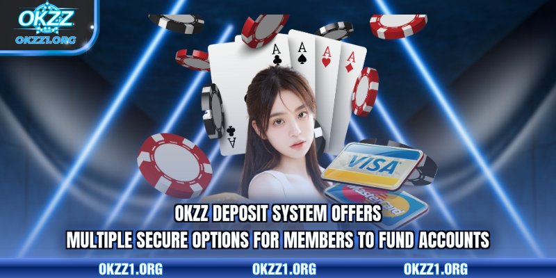 OKZZ deposit system offers multiple secure options for members to fund accounts