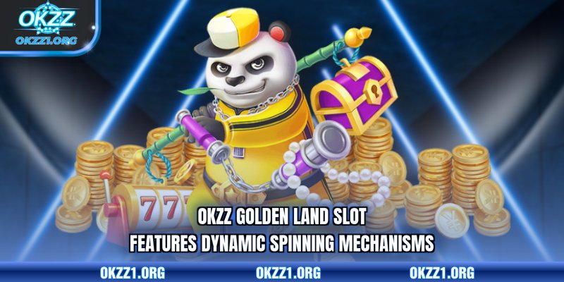 OKZZ Golden Land slot features dynamic spinning mechanisms