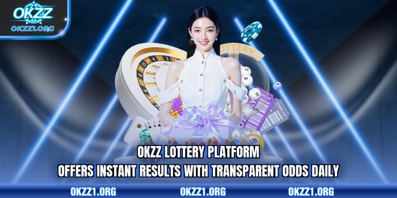 OKZZ lottery platform offers instant results with transparent odds daily