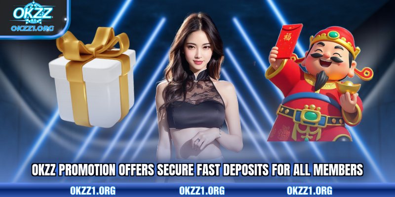 OKZZ promotion offers secure fast deposits for all members