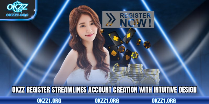 OKZZ register streamlines account creation with intuitive design
