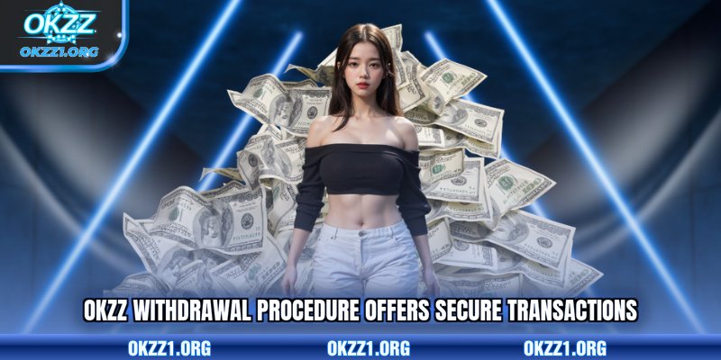 OKZZ withdrawal procedure offers secure transactions