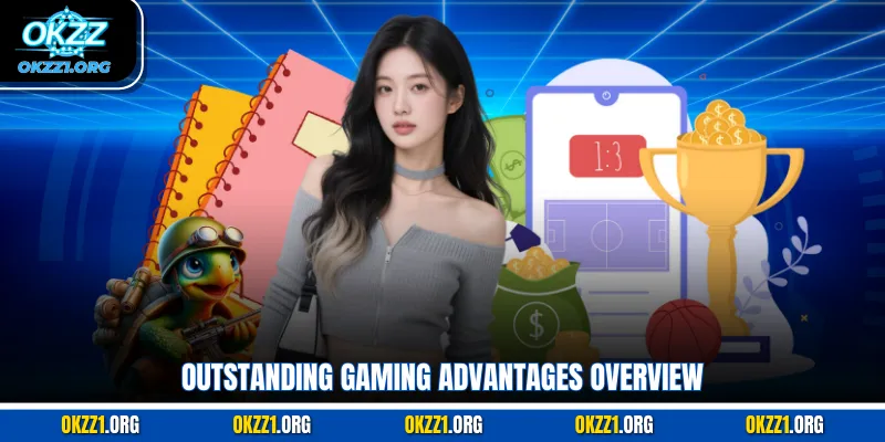 Outstanding gaming advantages overview