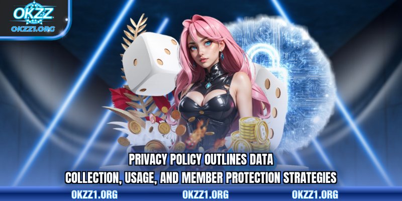 Privacy policy outlines data collection, usage, and member protection strategies
