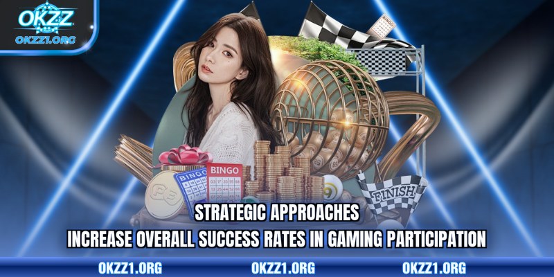 Strategic approaches increase overall success rates in gaming participation