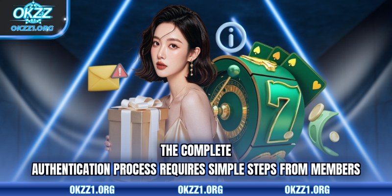 The complete authentication process requires simple steps from members