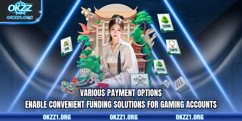 Various payment options enable convenient funding solutions for gaming accounts