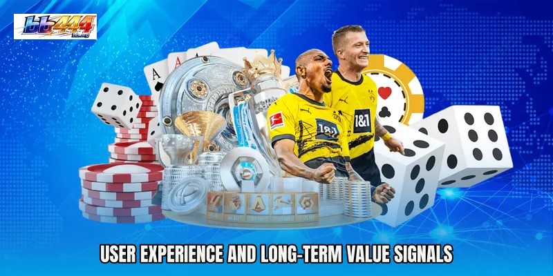 User experience and long-term value signals