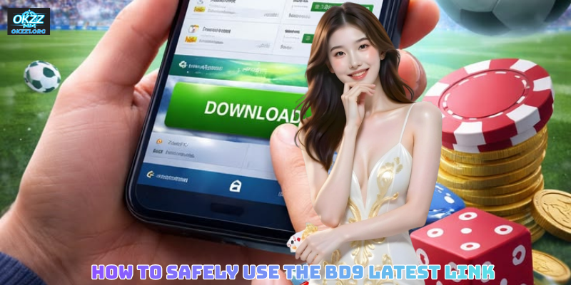 How to Safely Use the BD9 Latest Link