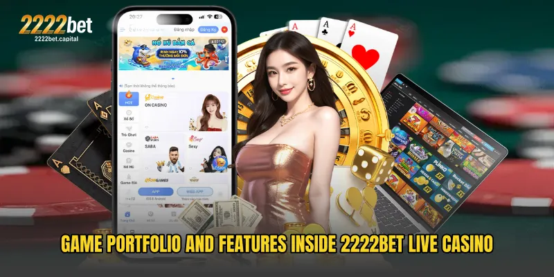 Game Portfolio and Features Inside 2222BET Live Casino